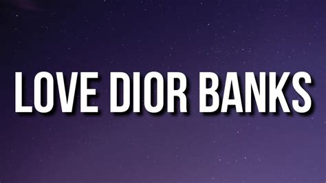 dior love collection|love Dior banks lyrics.